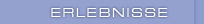 Erlebnisse